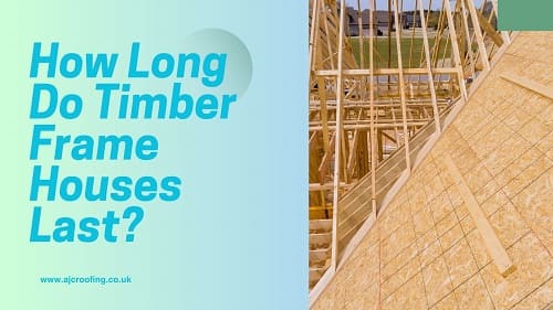 How Long Do Timber Frame Houses Last